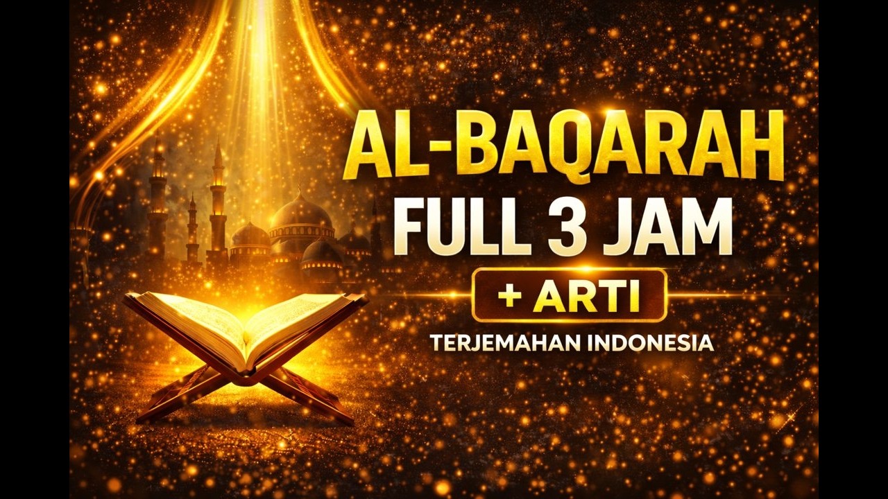SURAH AL-BAQARAH  FULL 3 JAM + SUARA DAN ARTI BAHASA INDONESIA  | TADARUS LENGKAP DI BULAN RAMADHAN