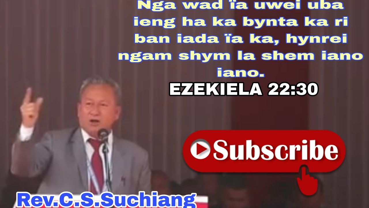 Nga wad ïa uwei uba ieng ha ka bynta ka ri ban iada ïa ka, hynrei ngam shym //Rev.C.S Suchiang 