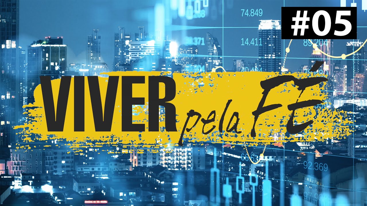Viver Pela Fé #05