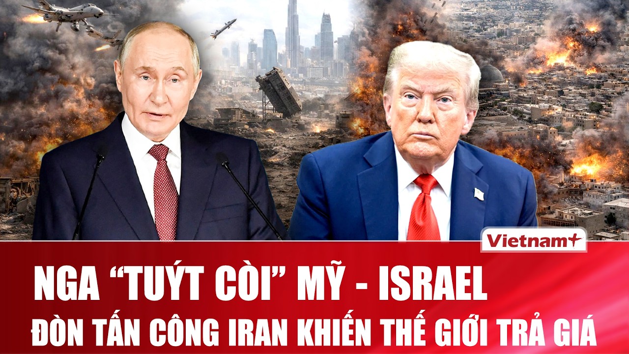 Nga “nóng mặt” sau đòn đánh chấn động Iran, cảnh báo Mỹ - Israel hậu quả vượt tầm kiểm soát
