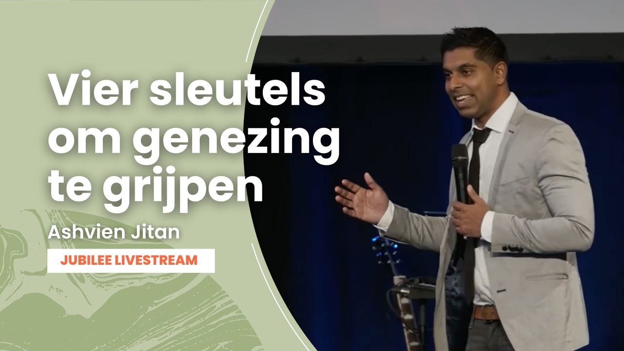 Vier sleutels 🔑 om genezing te grijpen - Ashvien Jitan - Jubilee Livestream