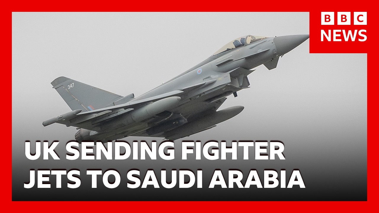 UK to send jets to defend Saudi Arabia from Houthi attacks | BBC News