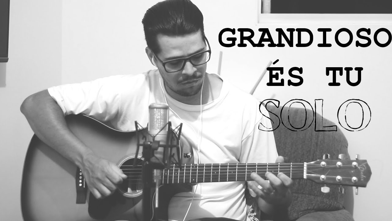 GRANDIOSO &Eacute;S TU - ARRANJO SOLO