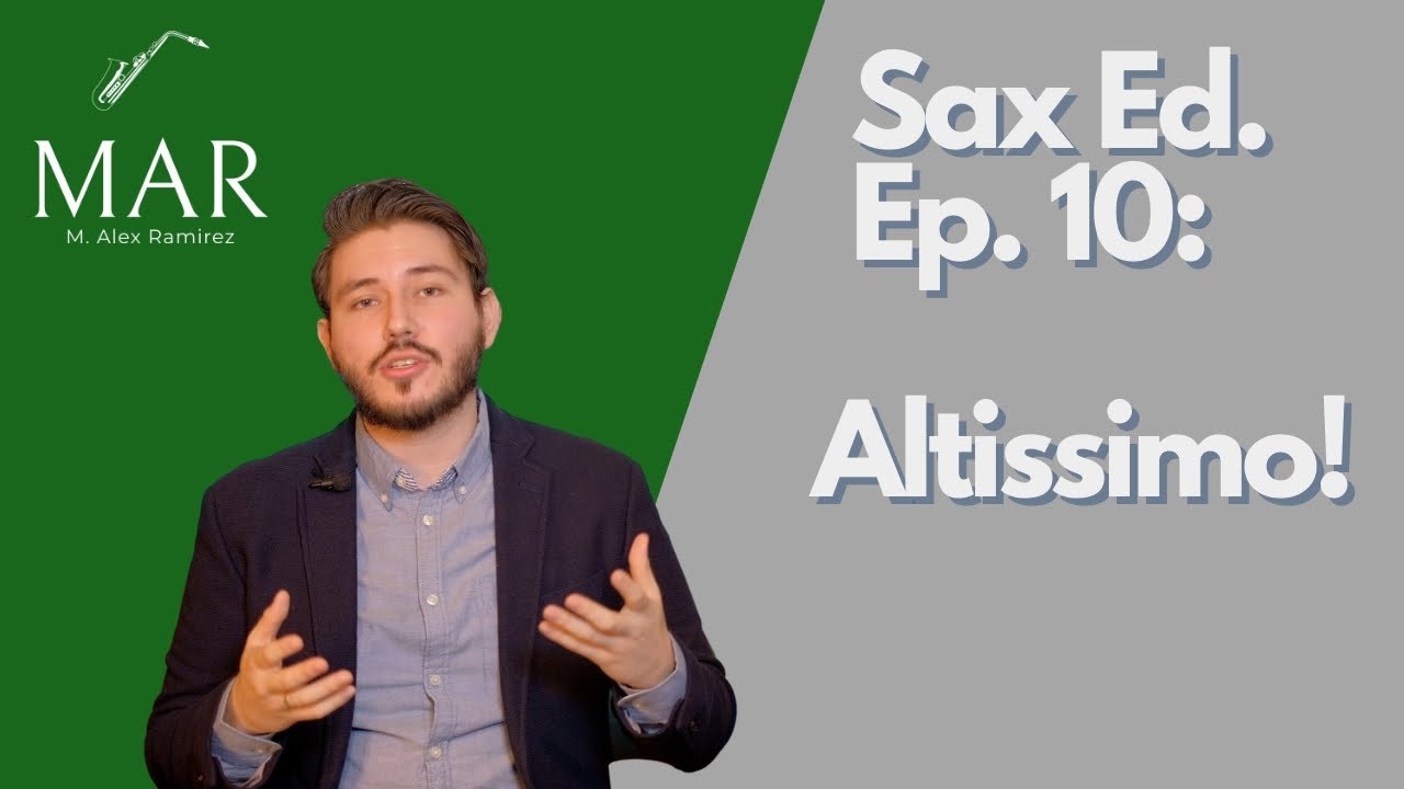 Sax Ed. Ep. 10: ALTISSIMO Basics - Connecting Ranges!