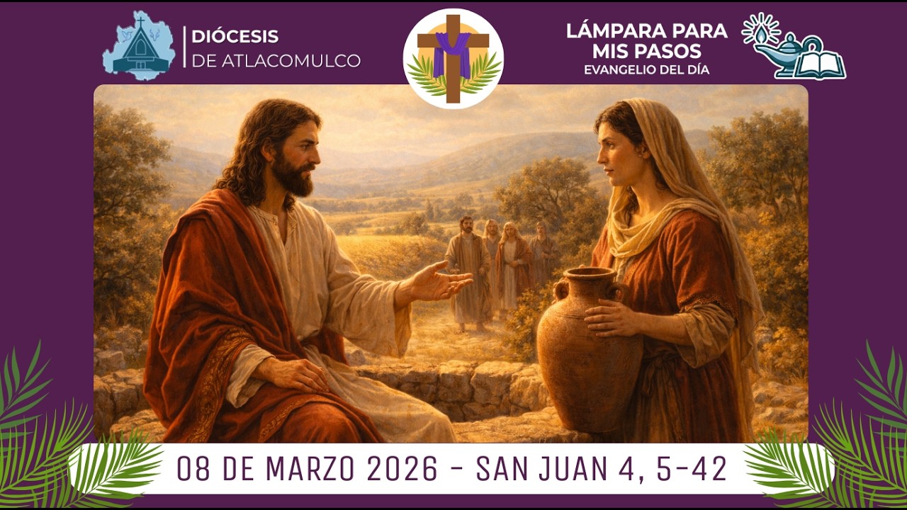 Meditaciones al Evangelio del día 8/Marzo/2026.