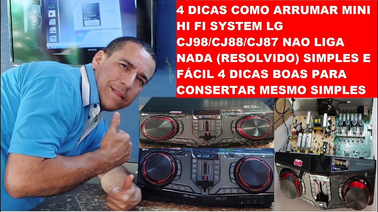 4 DICAS COMO ARRUMAR MINI HI FI SYSTEM LG CJ98/CJ88/CJ87 NAO LIGA NADA (RESOLVIDO) SIMPLES E FÁCIL
