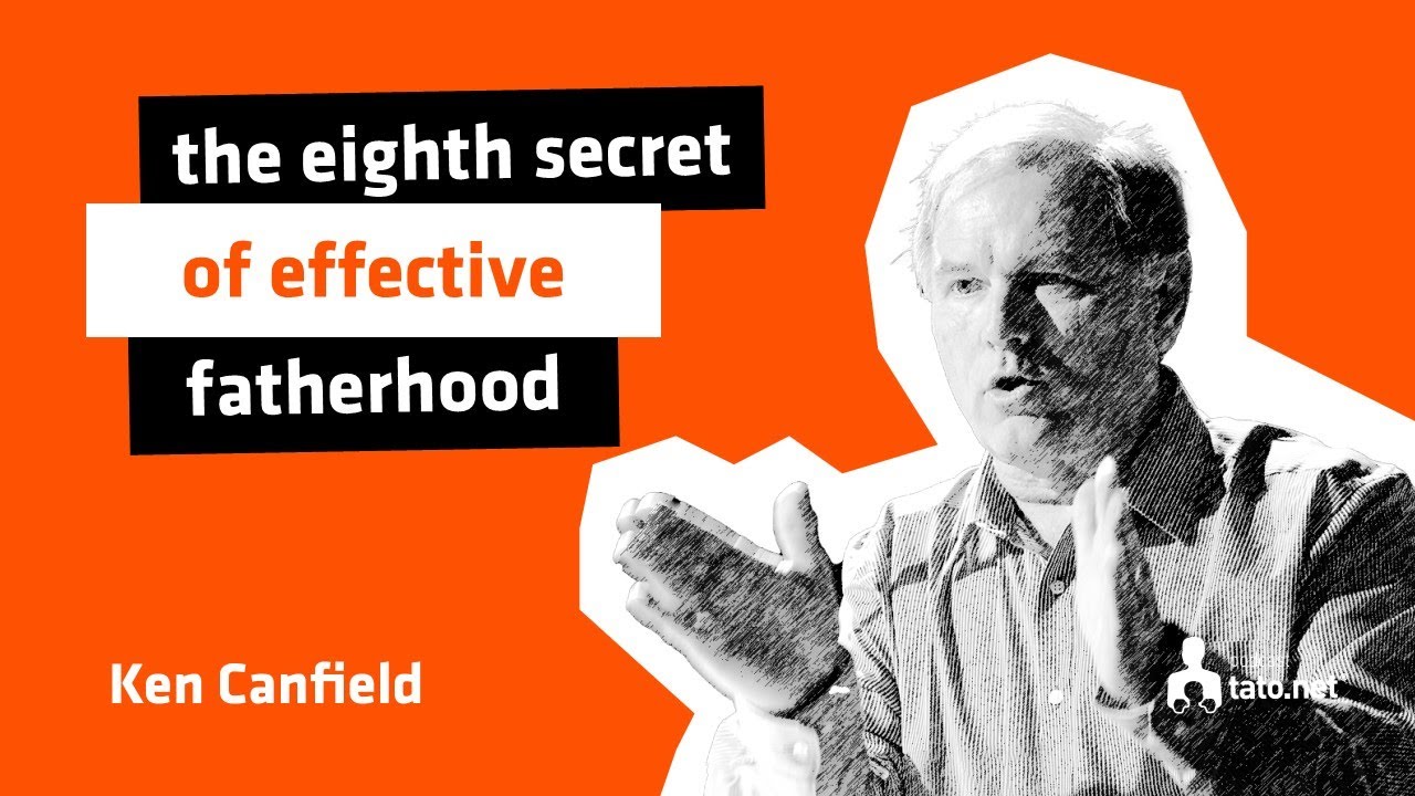 #2 &ndash; THE EIGHTH SECRET OF EFECTIVE FATHERS &ndash; meeting with Dr. Ken Canfield