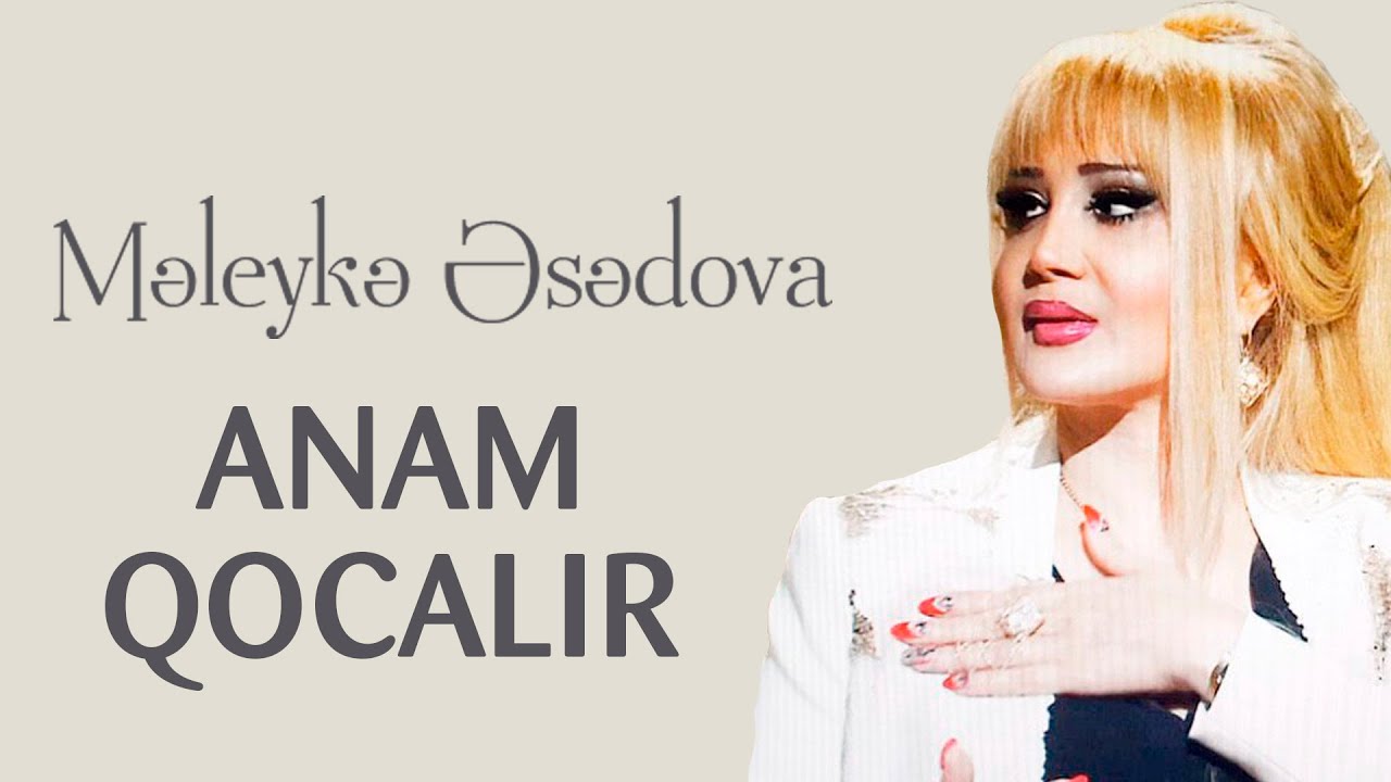 Meleyke Esedova - Anam qocalır