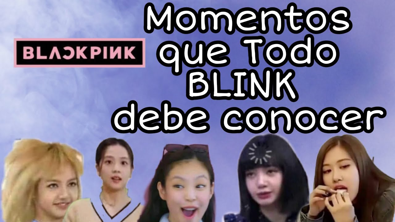 Momentos que Todo BLINK debe conocer 7w7