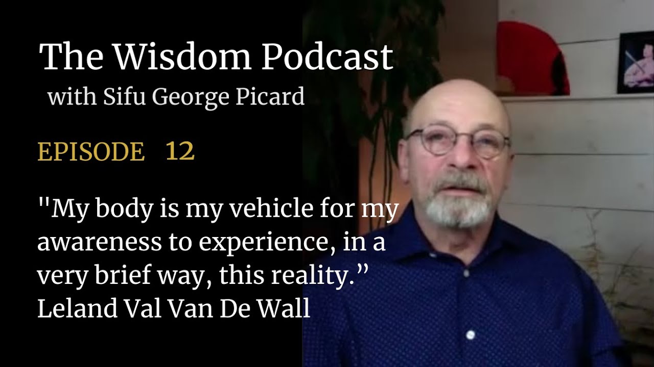 Episode 12  The Wisdom Podcast  with Sifu George Picard