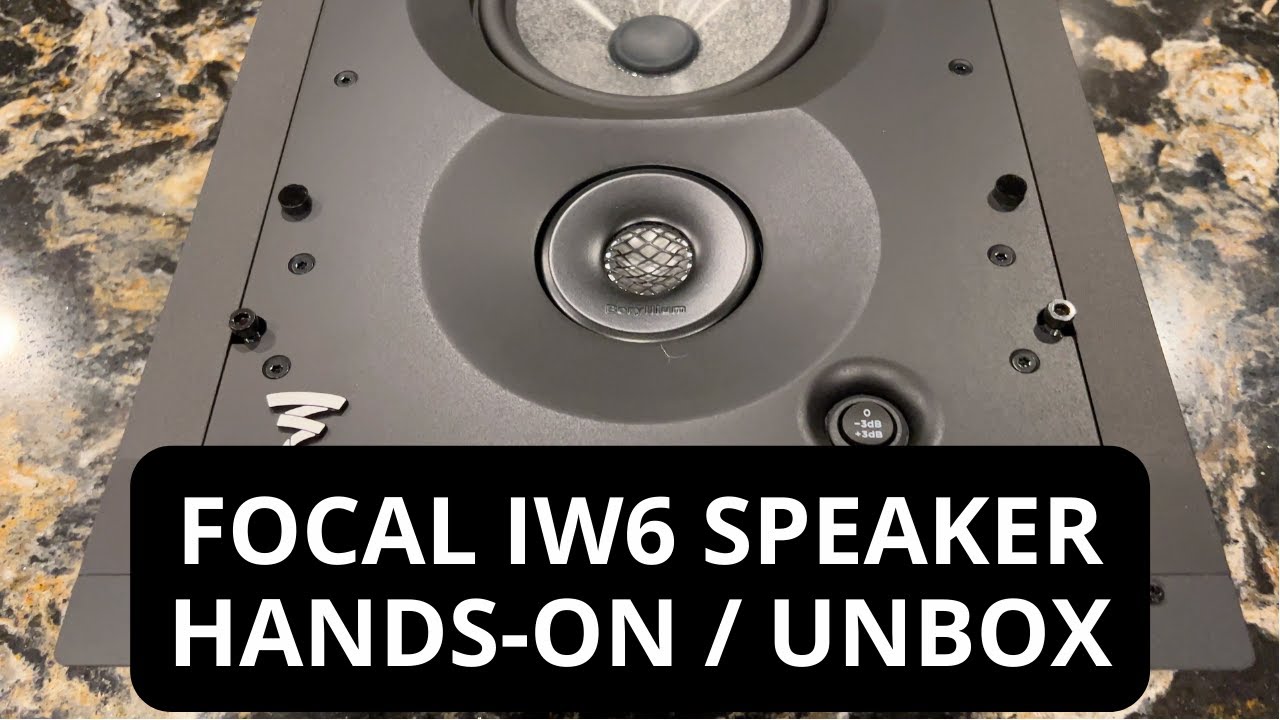 FOCAL IW6 SPEAKER OVERVIEW | 1000 Series Sopra Style In-Wall Hands-On & Unboxing