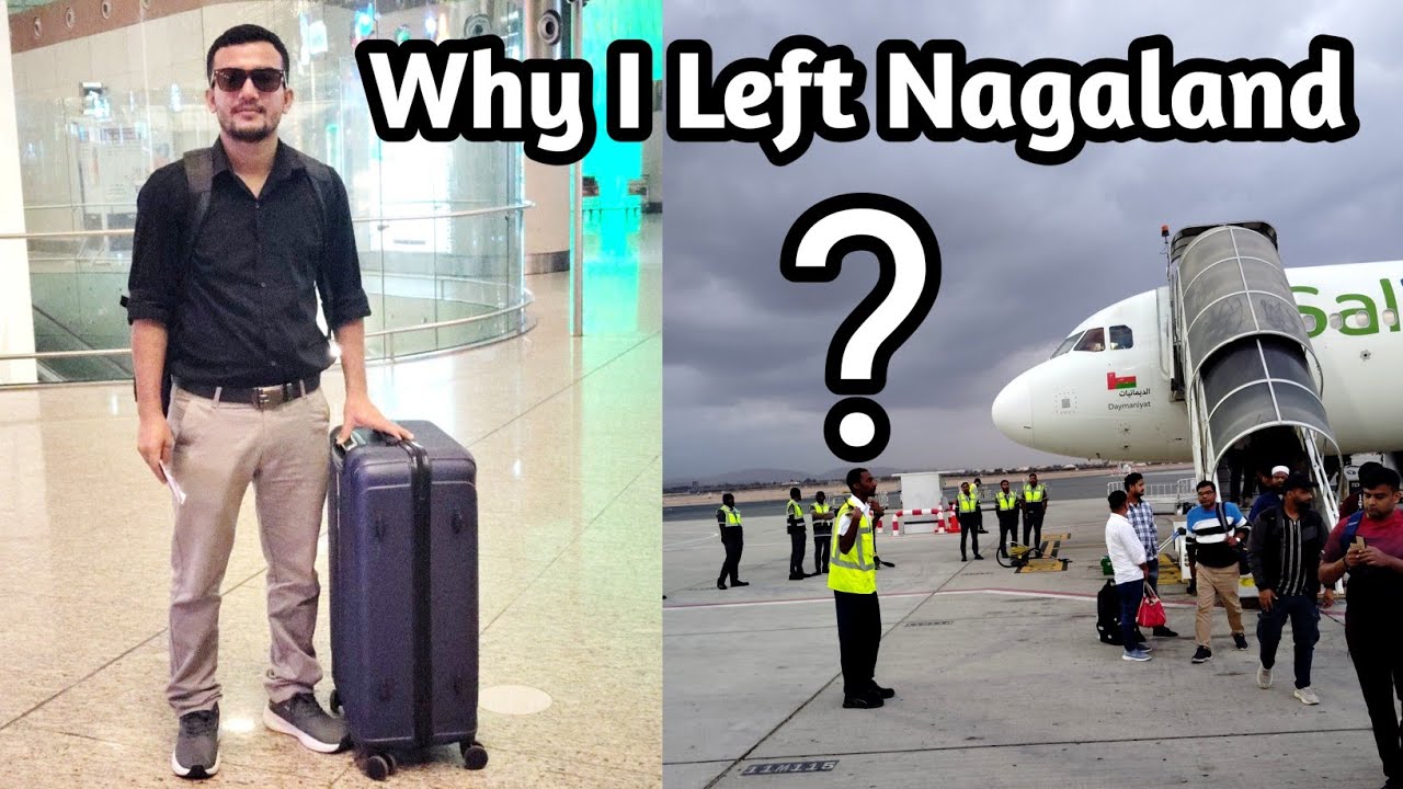 Why I Left Nagaland? Where Am I Now?😱