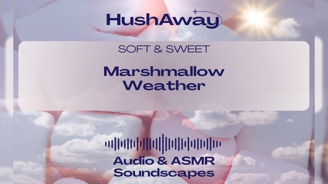 HushAway® Marshmallow Weather ASMR Daytime Stories