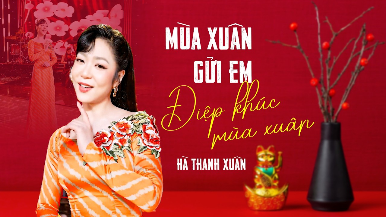 Liên khúc NHẠC TẾT 2026 - MÙA XUÂN GỬI EM & ĐIỆP KHÚC MÙA XUÂN | Nhạc Tết Hà Thanh Xuân 2026