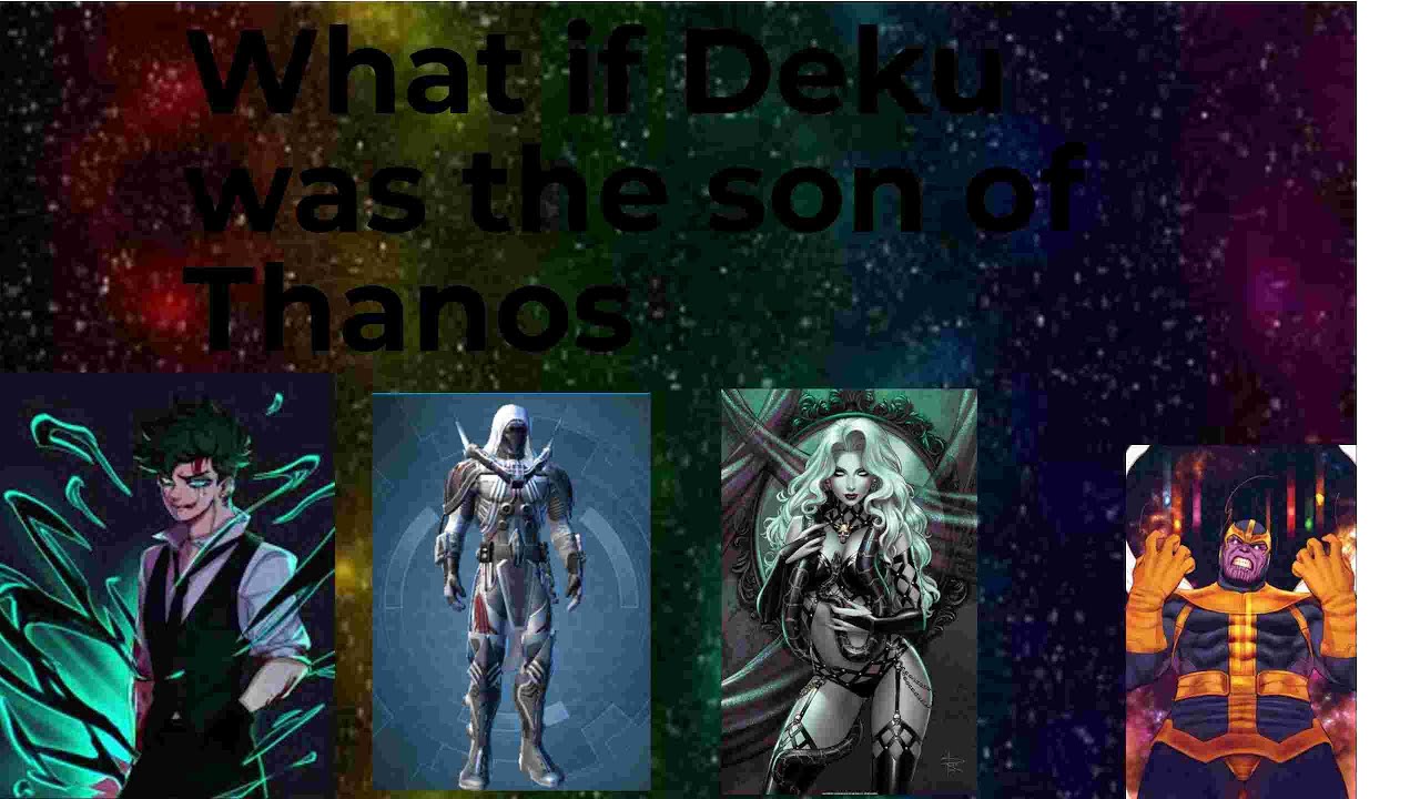 What if deku was the son of thanos