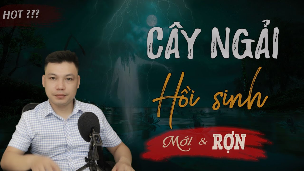 Cây Ngải Hồi Sinh - Truyện Ma Mới Thuật Bùa Giữ Hồn Người Mất Sống Lại Đình Soạn Kể Rợn