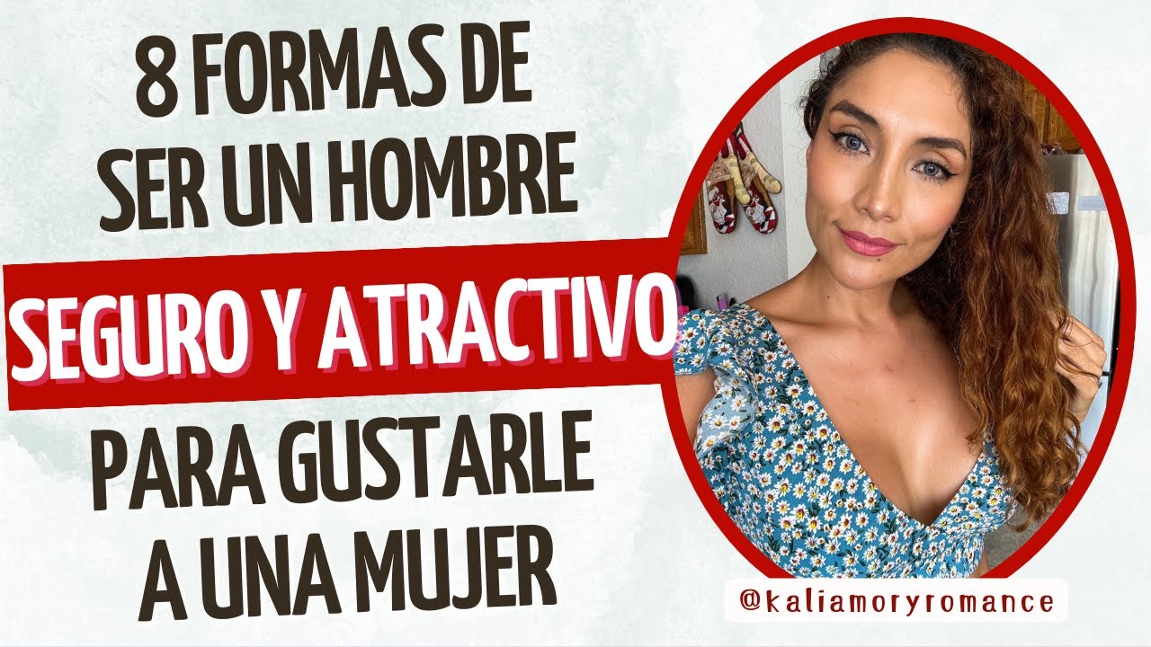 8 formas para mostrarte como un hombre seguro y atractivo (Cómo tener la seguridad que enamora)