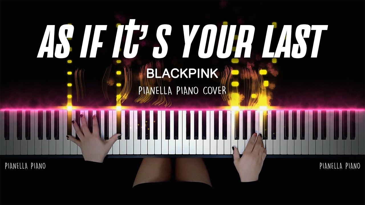 BLACKPINK - AS IF IT'S YOUR LAST | Piano Cover by Pianella Piano