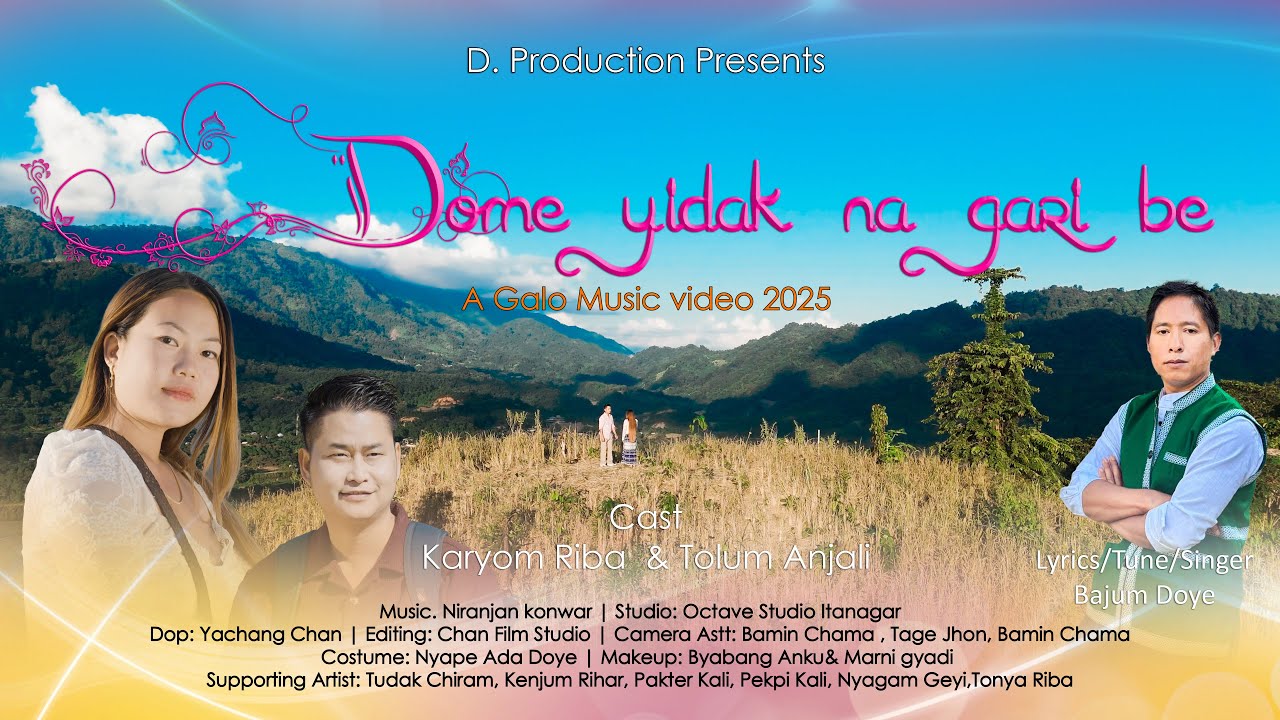 DOME YIDAK NA GARI BE|| BAJUM DOYE ||2025 GALO SONG