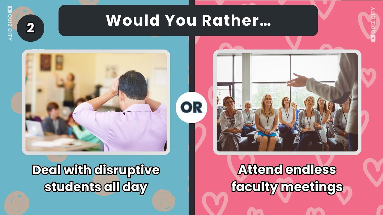 Would You Rather Teacher Edition | Quiz City