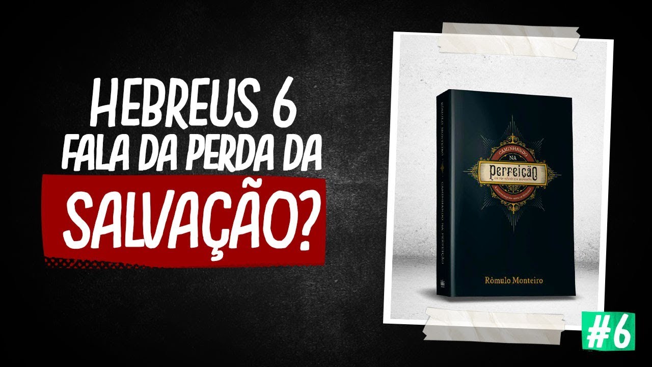 HEBREUS 6 FALA DE PERDA DA SALVAÇÃO? #deOLHOnoTEXTO
