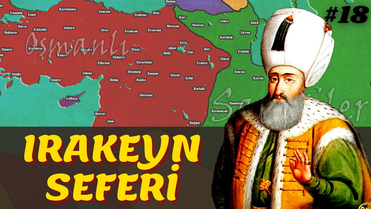 IRAKEYN SEFERİ || Osmanlı Devleti 18. B&ouml;l&uuml;m - I. S&uuml;leyman D&ouml;nemi (1529-1536)