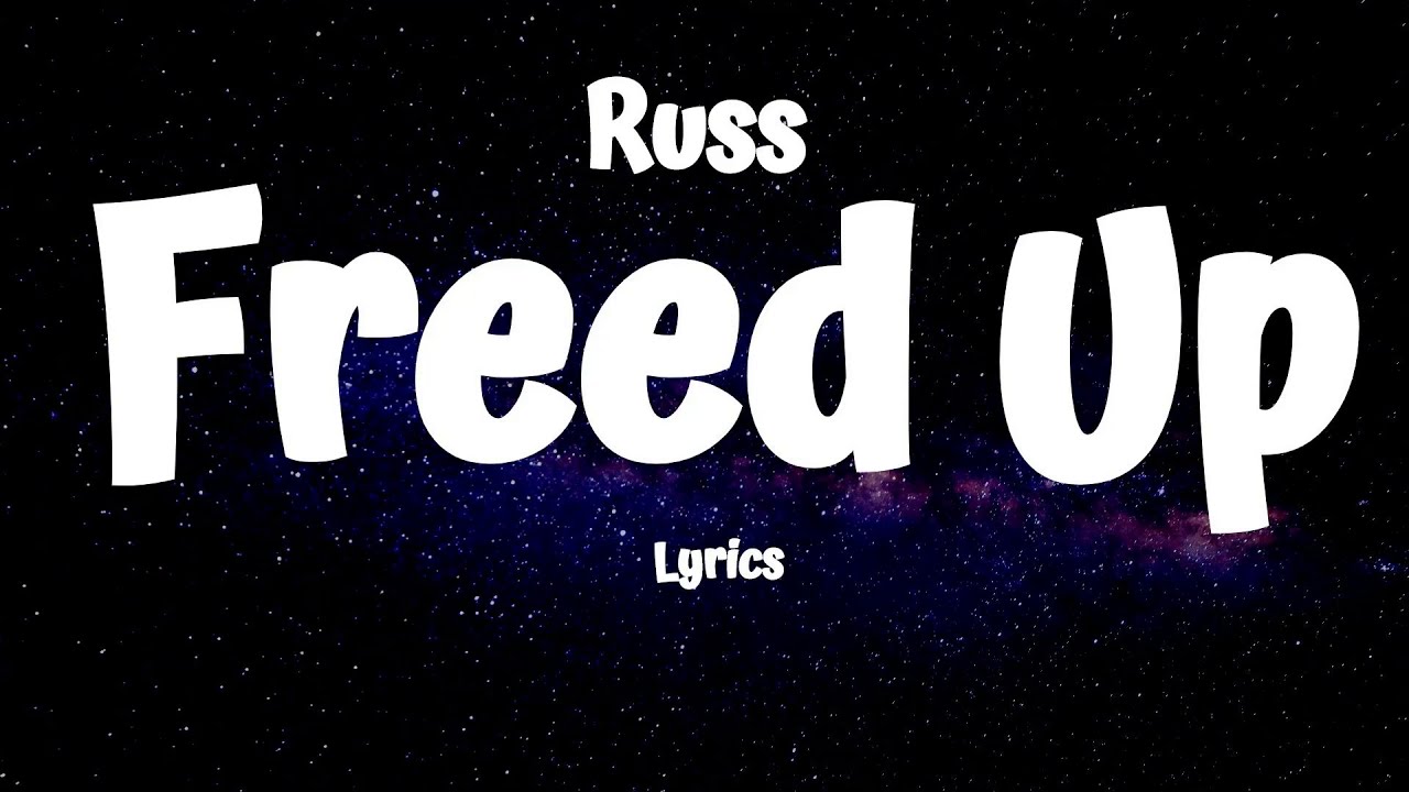 Russ  - Freed Up (Lyrics)
