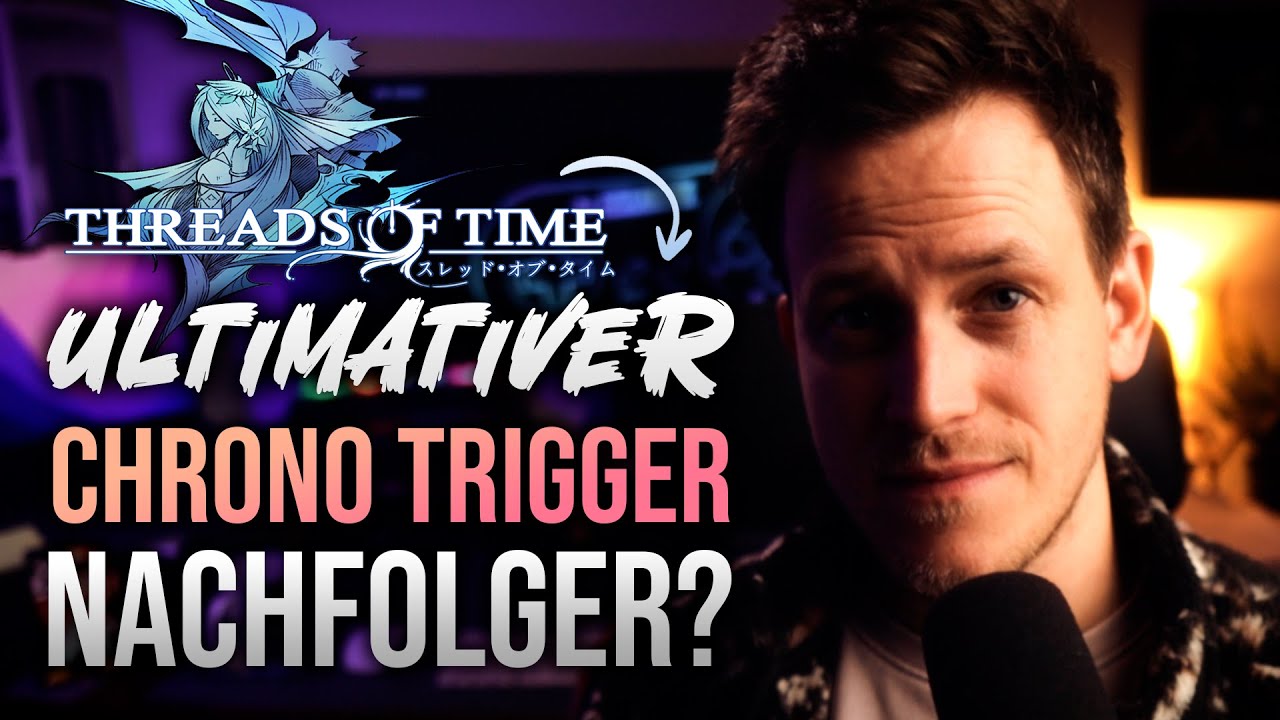 Wird DAS das neue Chrono Trigger?! – Meine Erwartungen an Threads of Time