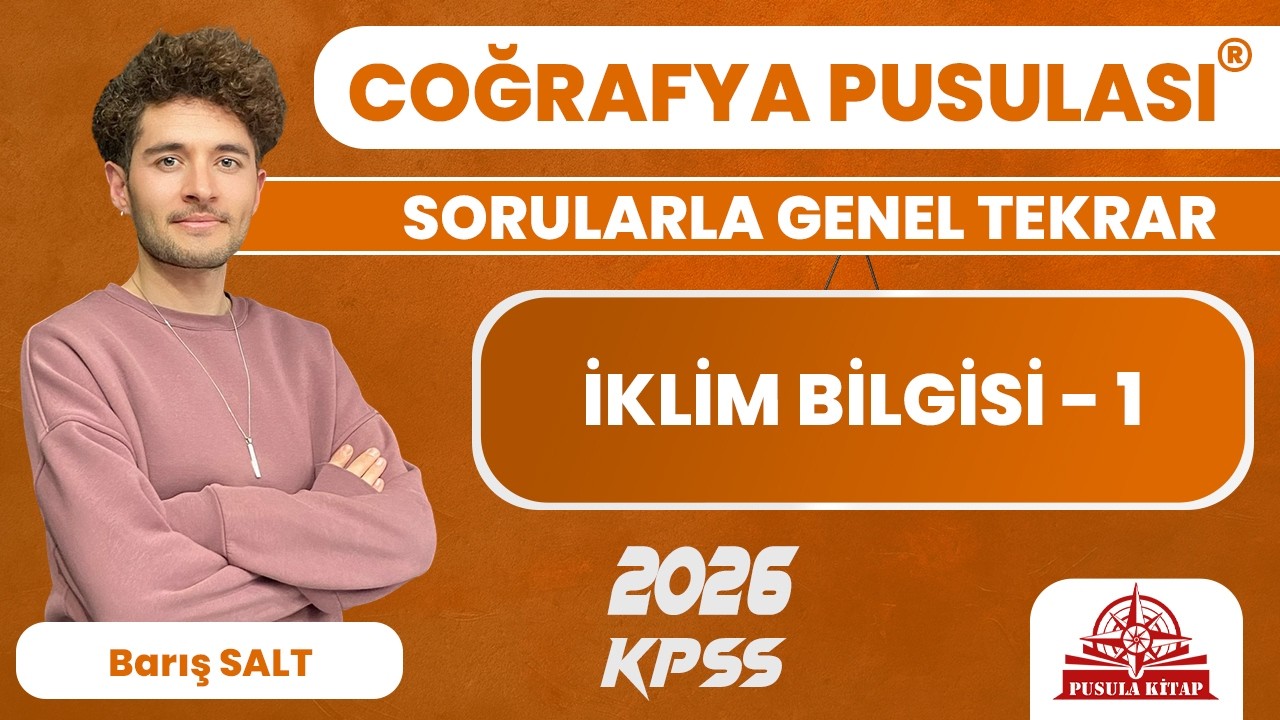 2025 KPSS Coğrafya Pusulası - İklim Bilgisi - 1 - Barış SALT