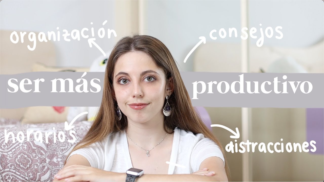 Cómo ser más organizado y productivo y tener más tiempo para todo
