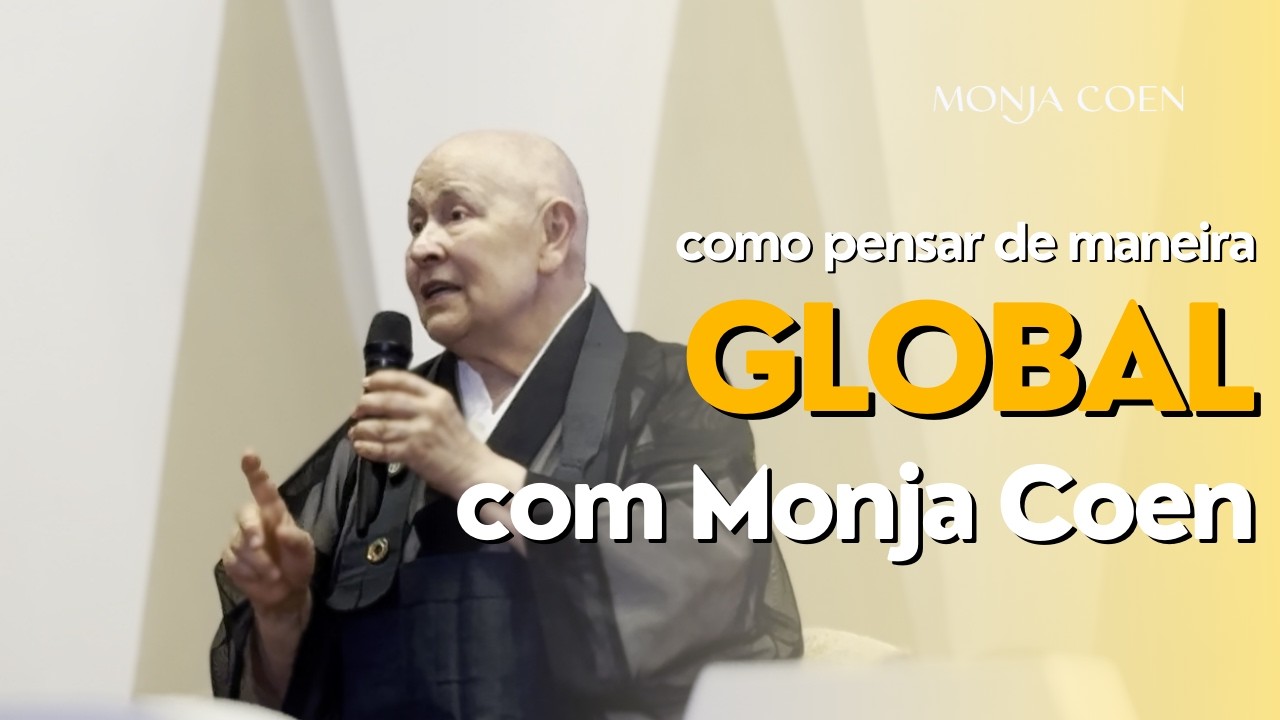 Como pensar de maneira GLOBAL | Monja Coen
