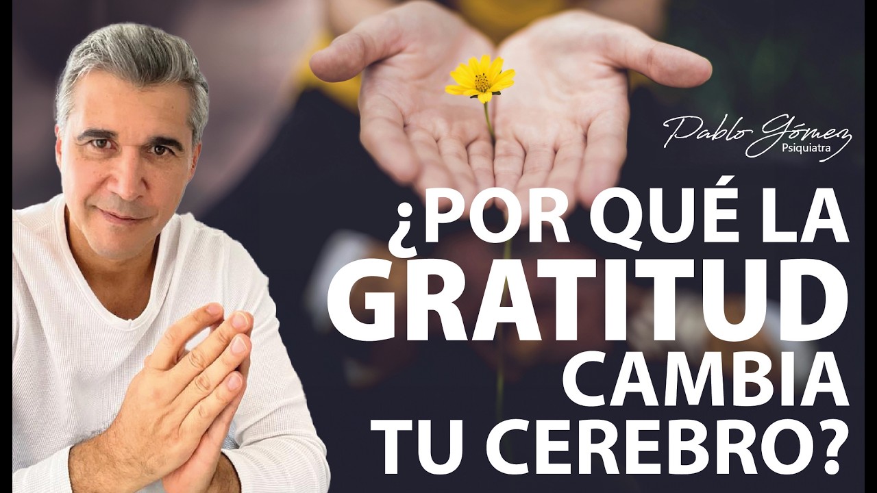 Descubre el Poder de la Gratitud: Evidencia Espiritual y Cient&iacute;fica - Pablo G&oacute;mez Psiquiatra