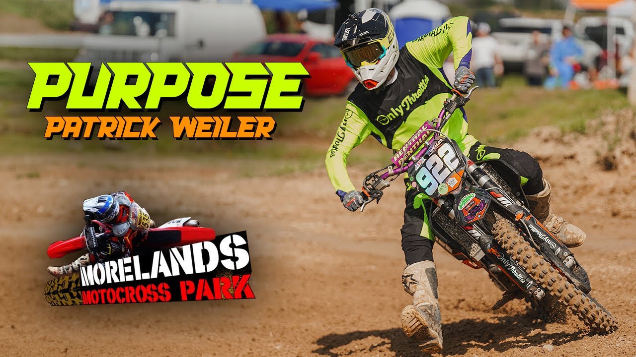 Patrick Weiler Has A PURPOSE - Morelands Motocross