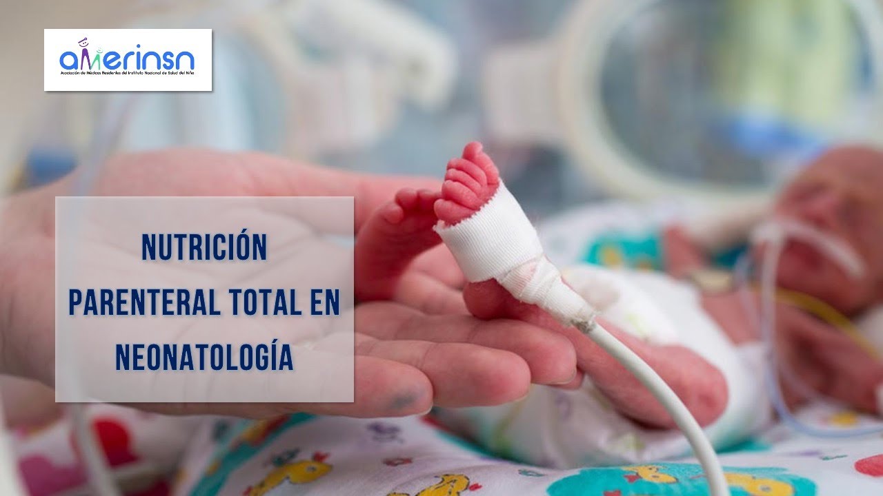 Nutrición parenteral total en neonatología - Jueves de AMERINSN (Dr. Christian Sifuentes)
