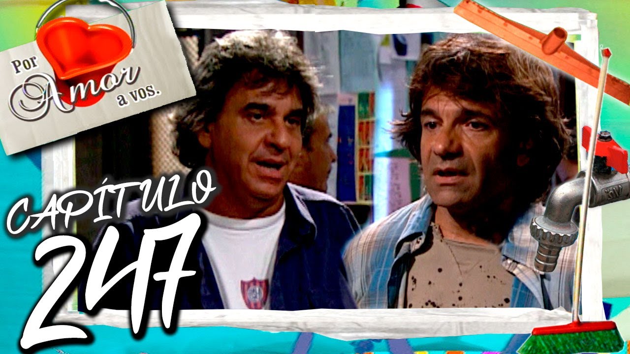 POR AMOR A VOS  - Capítulo 247