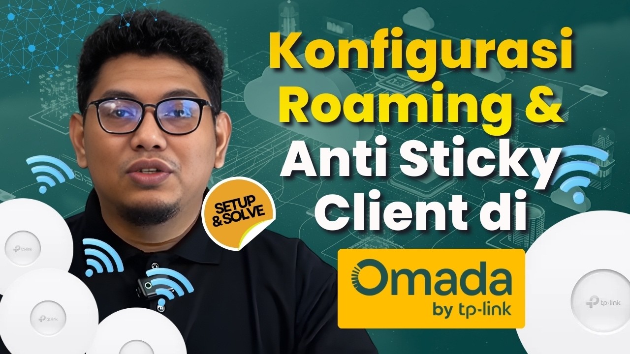 Setup & Solve: Konfigurasi Roaming & Anti Sticky Client di Omada Network