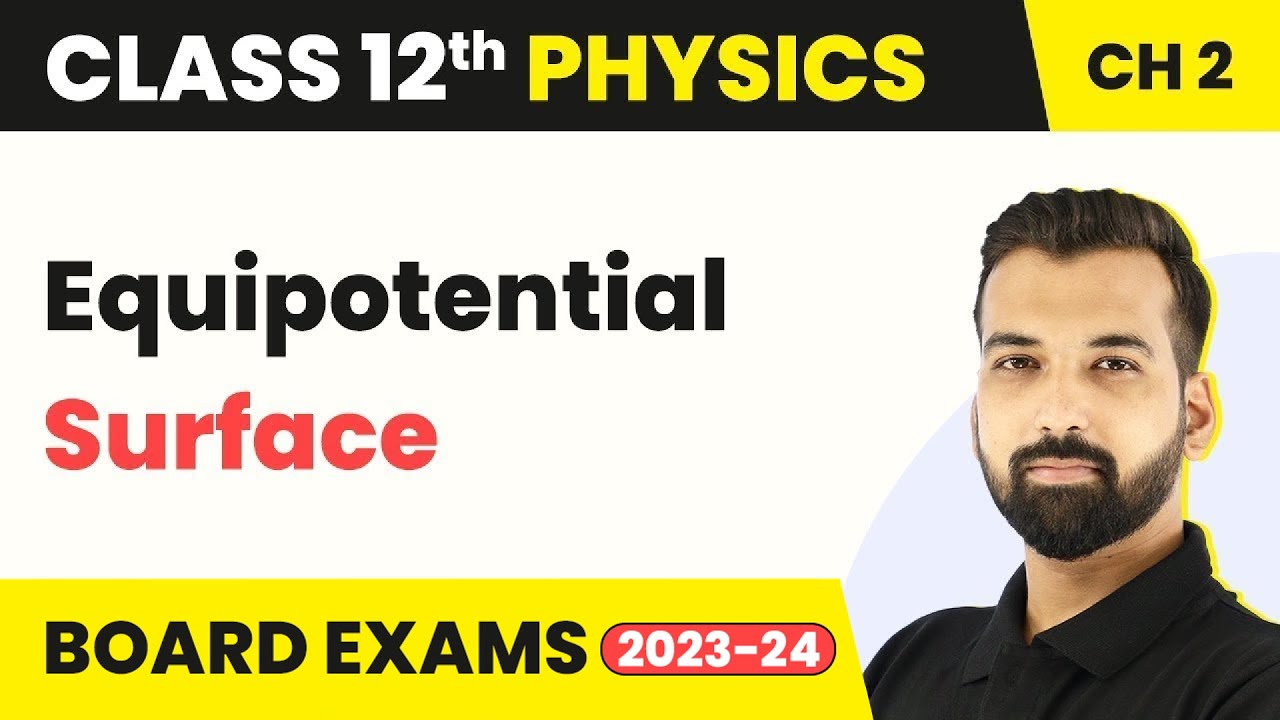Class 12 Physics Chapter 2 | Equipotential Surface - Electrostatic Potential and Capacitance 2022-23