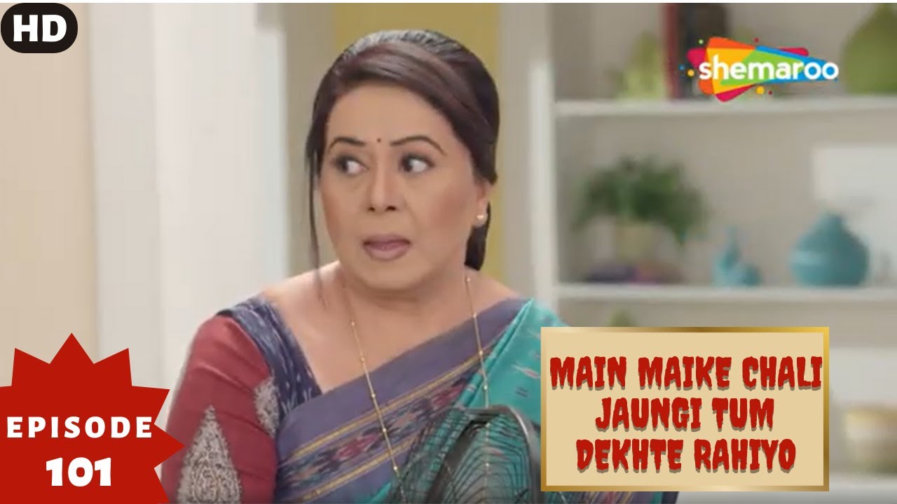 Main Maike Chali Jaungi Tum Dekhte Rahiyo- Episode 101 | Full Episode | Hindi Romance. Drama. Serial