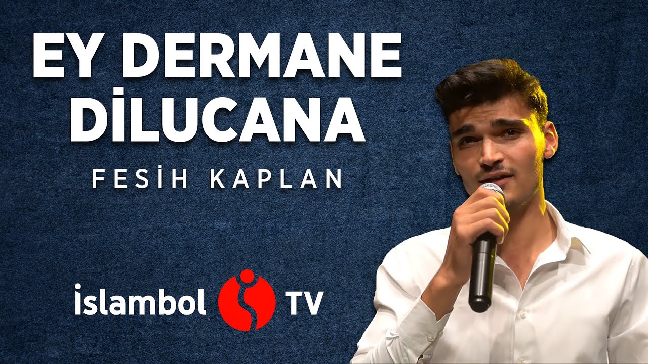 Ey Dermane Dilucana - Fesih Kaplan