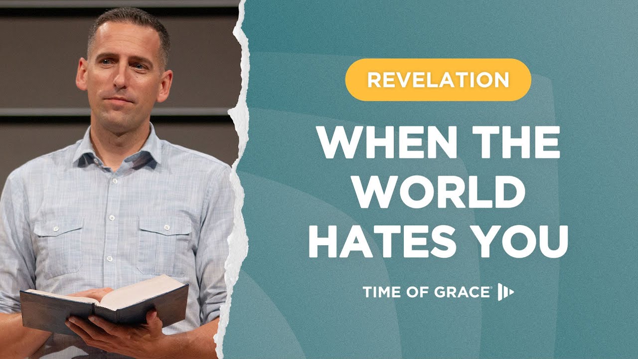 Revelation: When the World Hates You
