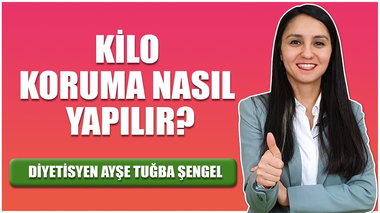 Kilo Koruma Nasıl Yapılır? Kilo Koruma Diyeti - Diyetisyen Ayşe Tuğba Şengel