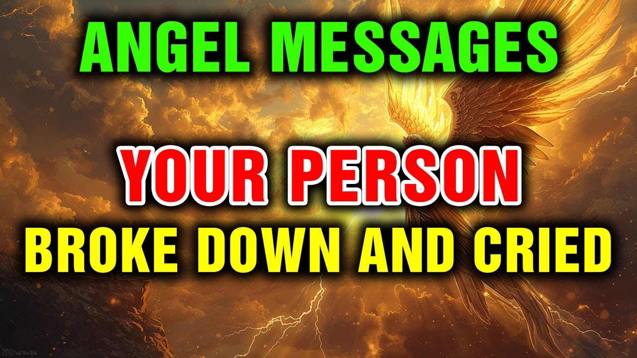 Angelic Says: Your Person Broke Down Before Their Friends And Cried. I'm A...