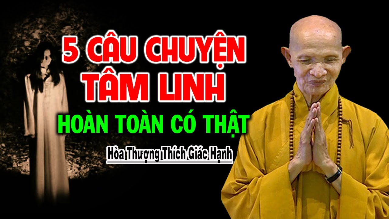 5 Câu Chuyện Tâm Linh Hoàn Toàn Có Thật trùng hợp đến khó tin - HT. Thích Giác Hạnh