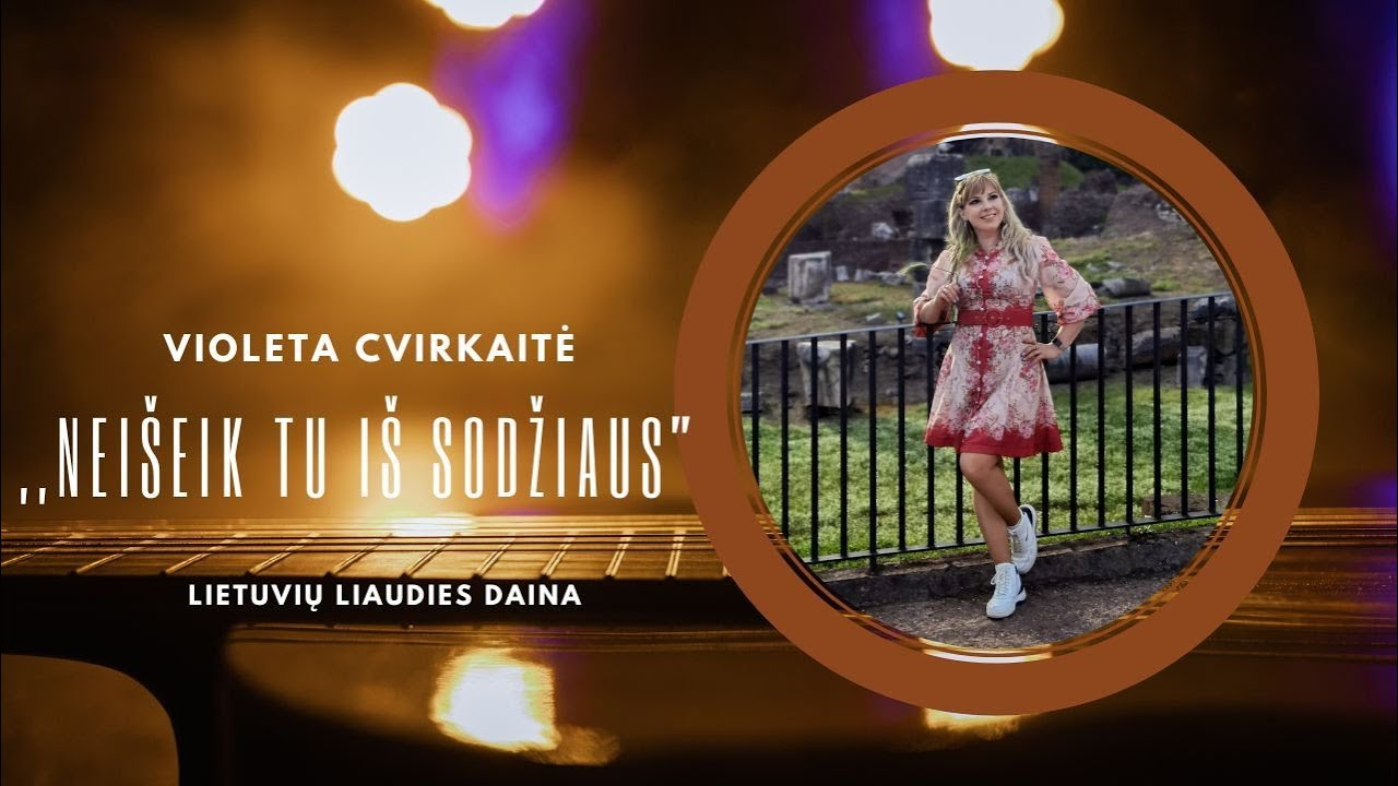 VIOLETA CVIRKAITĖ - NEIŠEIK TU IŠ SODŽIAUS