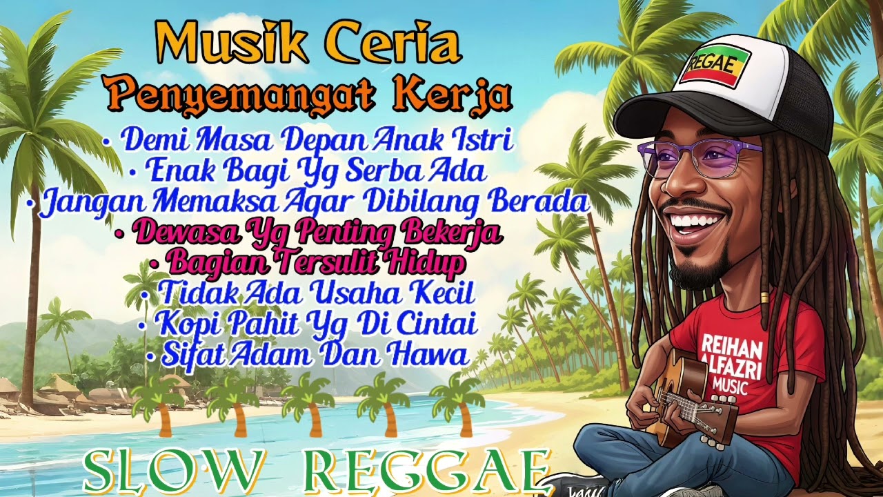 Kumpulan Lagu Reggae 🌴 Penyemangat Kerja || Demi Masa Depan Anak Istri || 🌴🔥🌻🎶