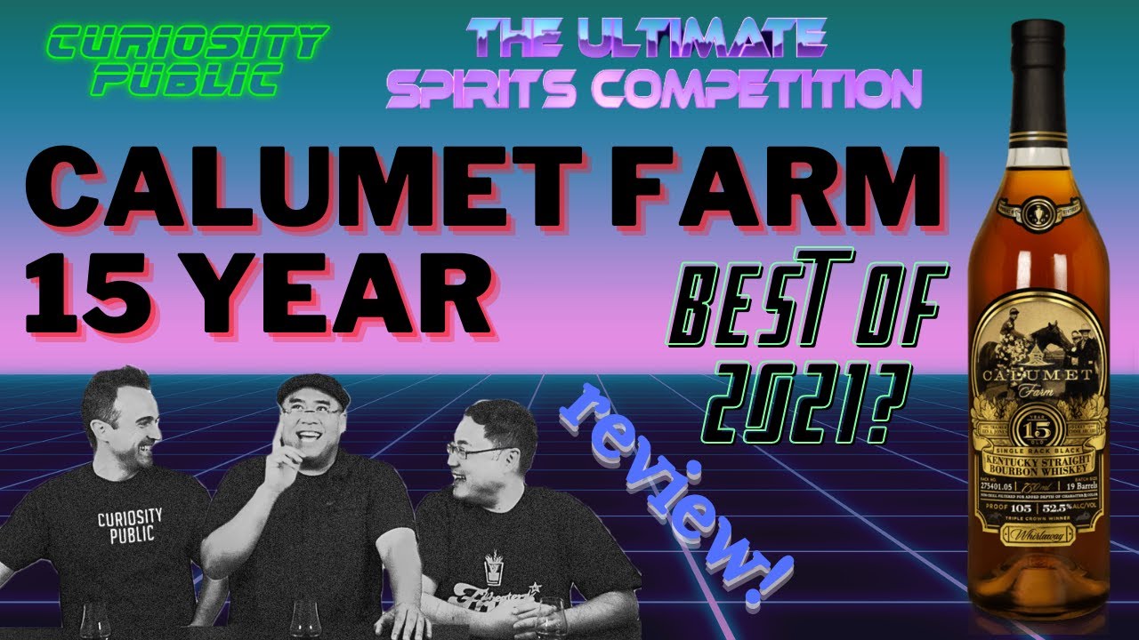 Is this the Best Bourbon of 2021? | Calumet 15 REVIEW | The Ultimate Spirits Competition