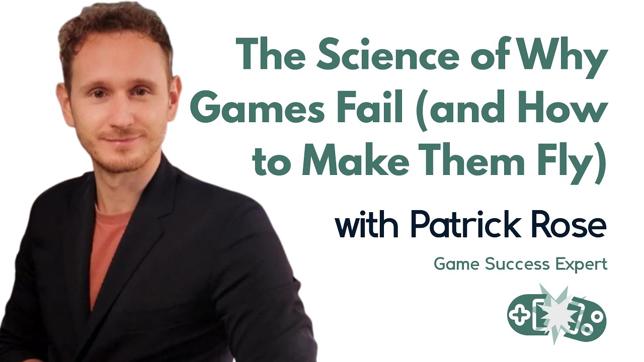 Patrick Rose - The Science of Why Games Fail (and How to Make Them Fly)