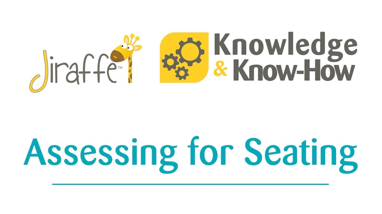 Assessing for Seating: Jiraffe Knowledge & Know-How