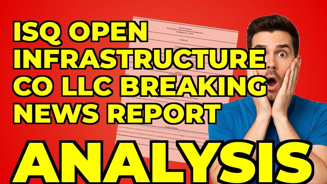 ISQ Open Infrastructure Capital Raise & Acquisitions: My Take on the 8-K