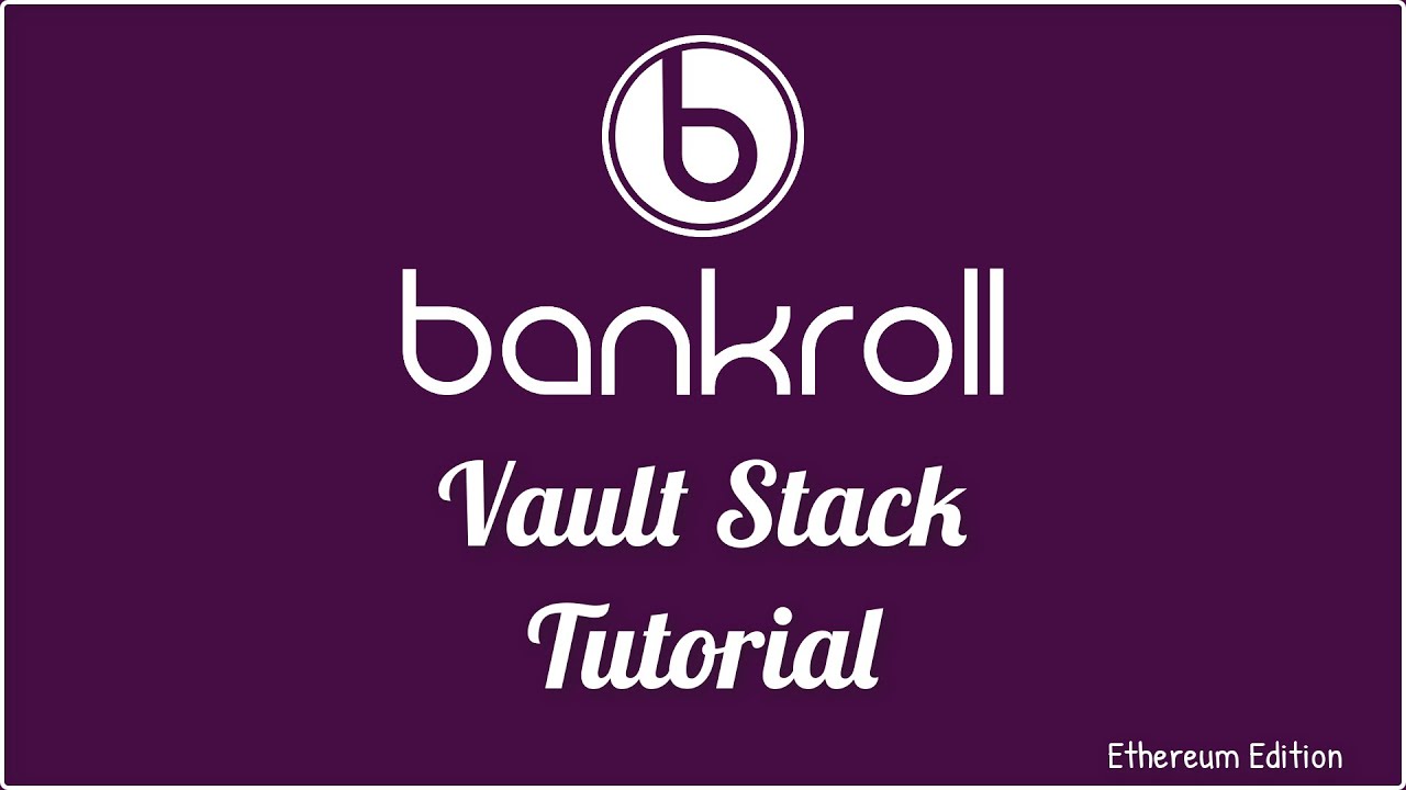 Bankroll Vault Stack Tutorial - Ethereum Edition